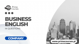 Busisness English in Questions - COMPANY